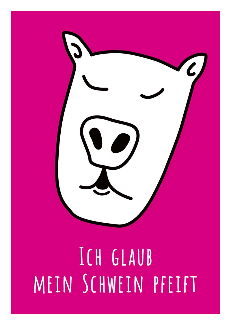 Ic hglaub mein Schwein pfeift